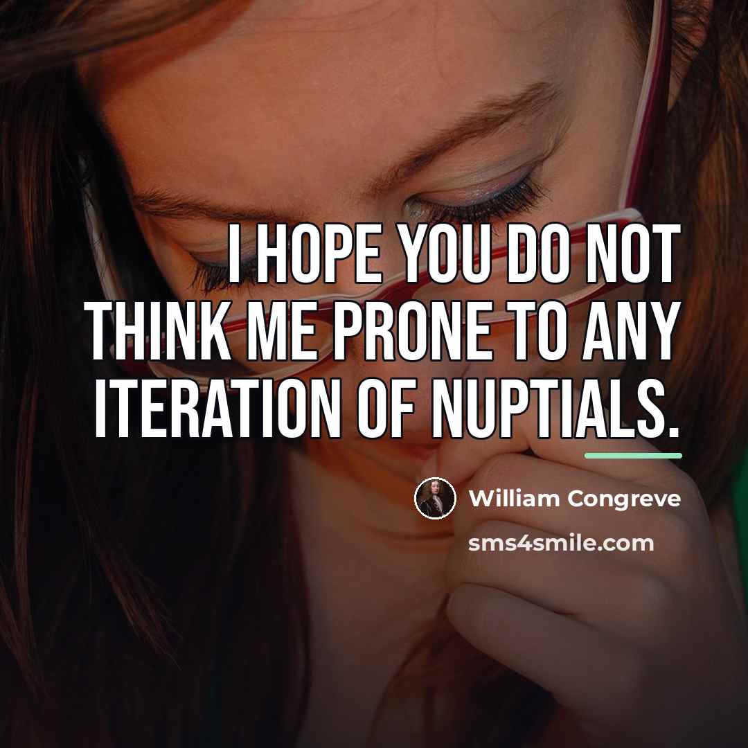 “I hope you do not think me prone to any…” quote by William Congreve