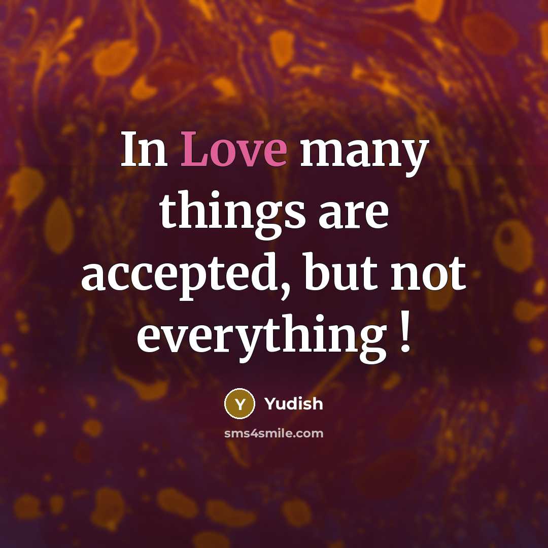 “In Love many things are accepted, but not everything !…” quote by Yudish
