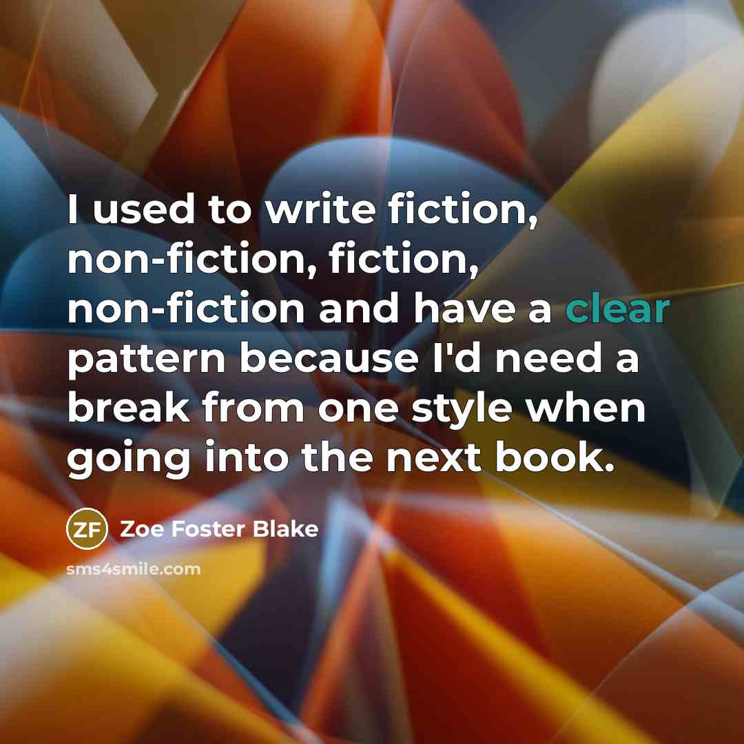 “I used to write fiction, non-fiction, fiction, non-fiction and have…” quote by Zoe Foster Blake