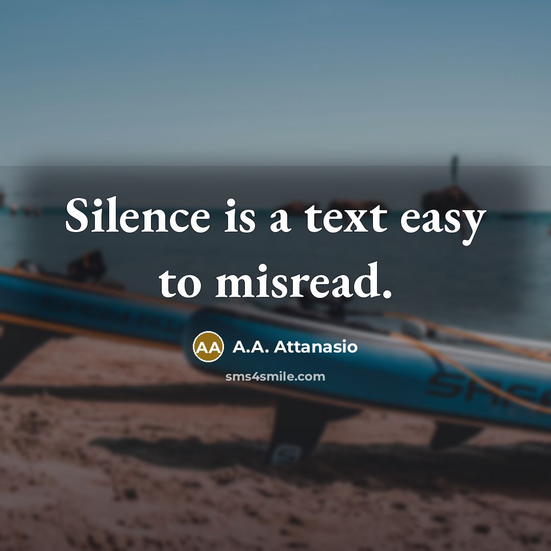 “Silence is a text easy to misread.…” quote by A.A. Attanasio