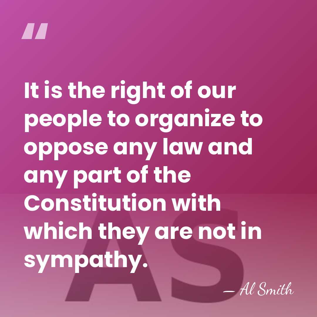 It is the right of our people to organize to oppose any&hellip; - Al Smith