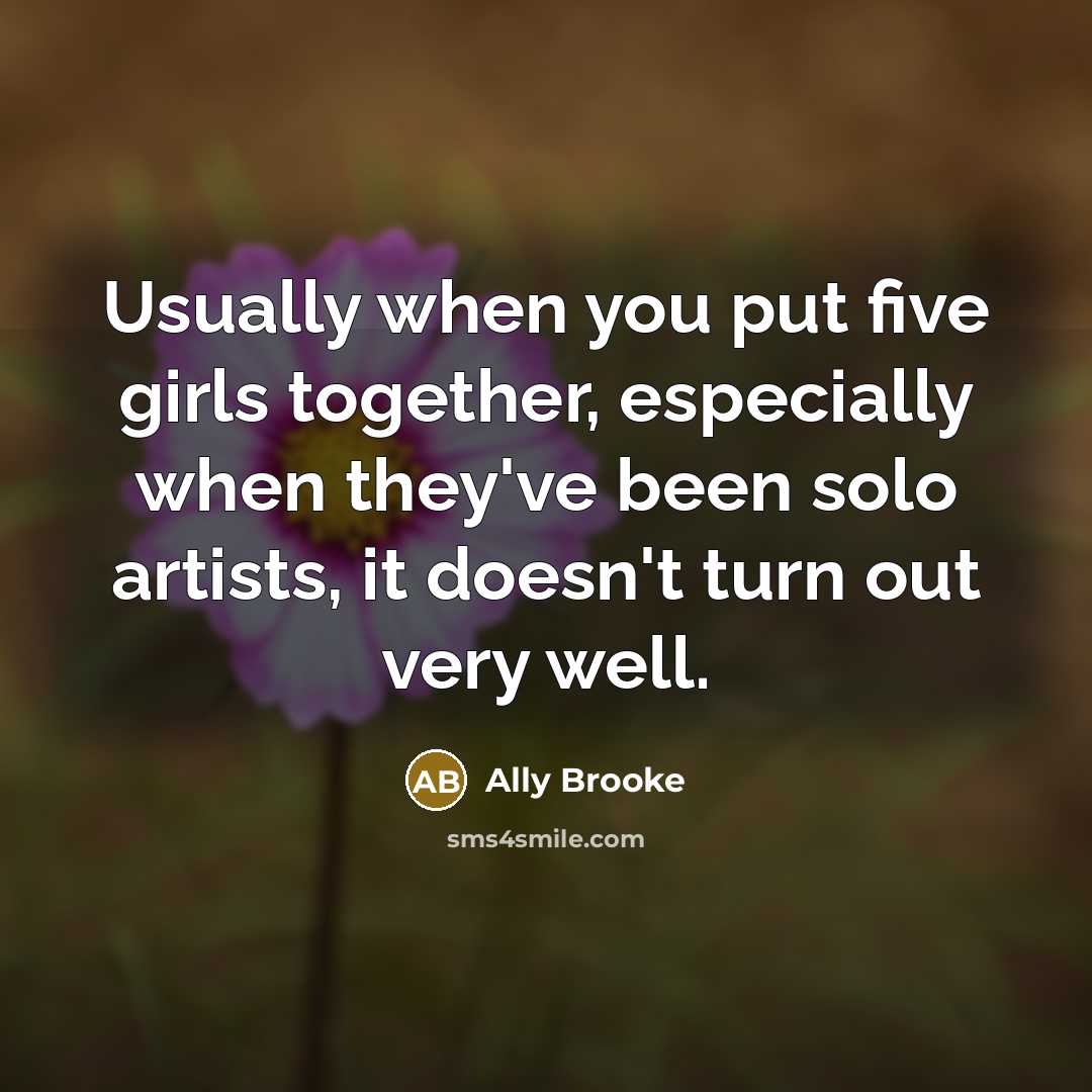 “Usually when you put five girls together, especially when they've…” quote by Ally Brooke