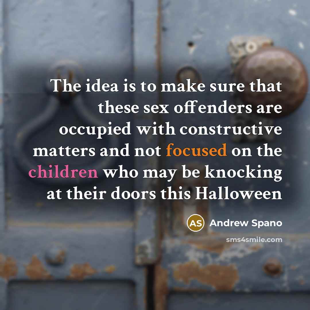 “The idea is to make sure that these sex offenders…” quote by Andrew Spano