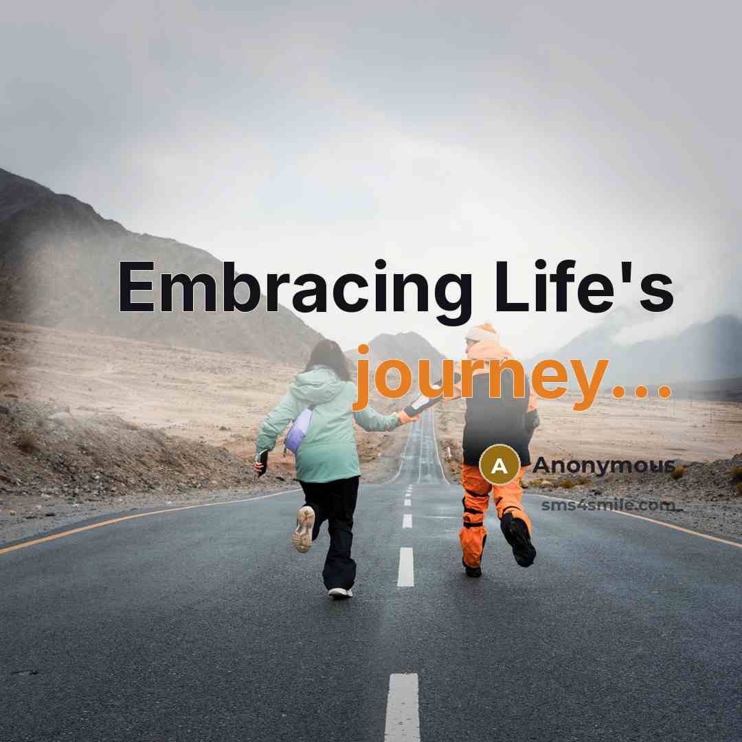 “Embracing Life's journey...” quote by Anonymous