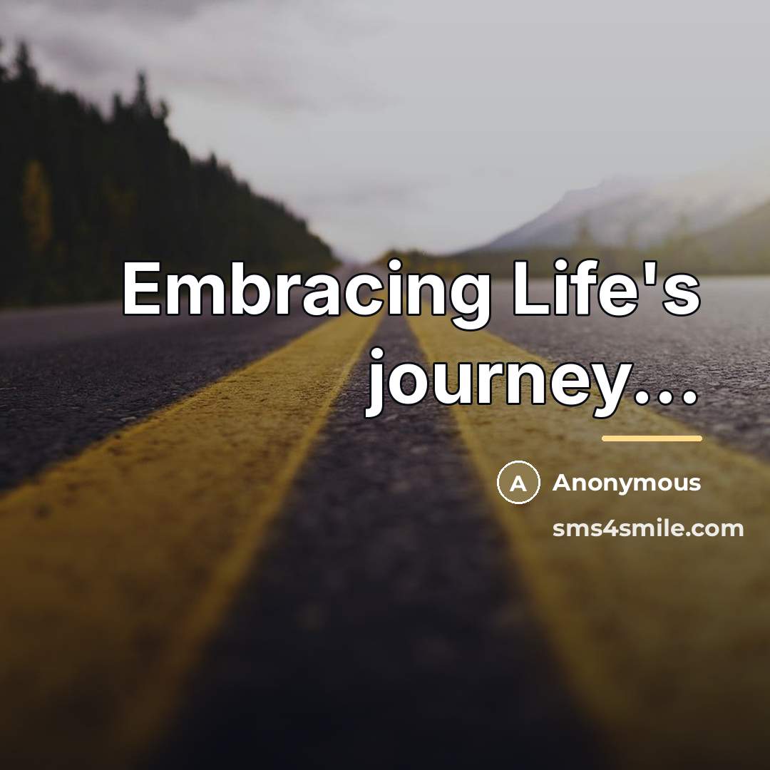 “Embracing Life's journey...…” quote by Anonymous
