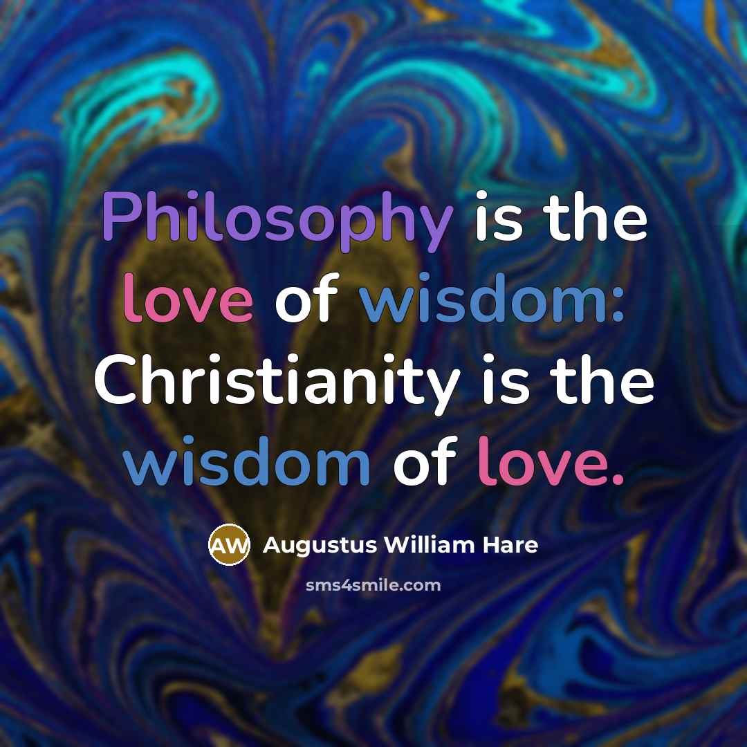 “Philosophy is the love of wisdom: Christianity is the wisdom…” quote by Augustus William Hare