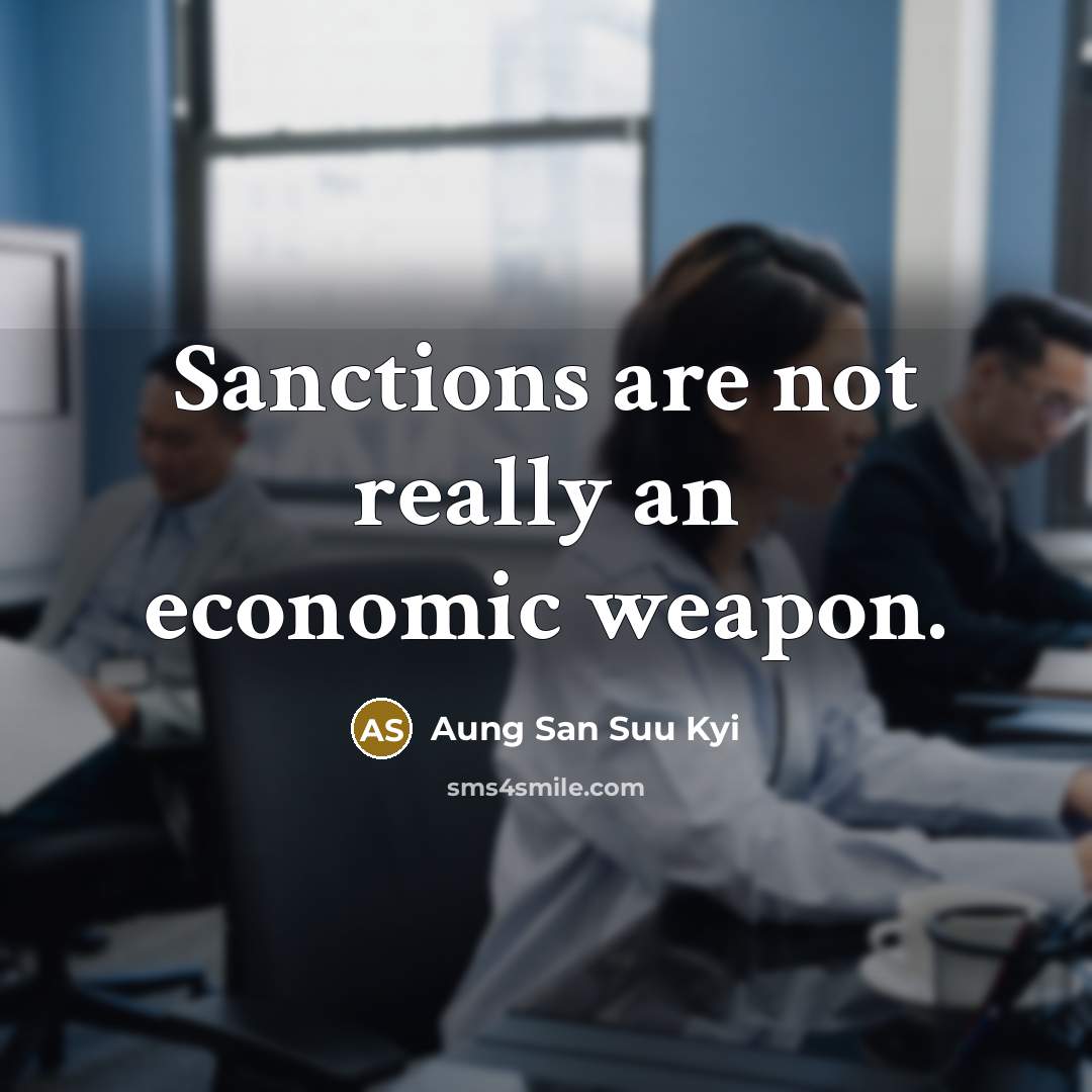 “Sanctions are not really an economic weapon.…” quote by Aung San Suu Kyi