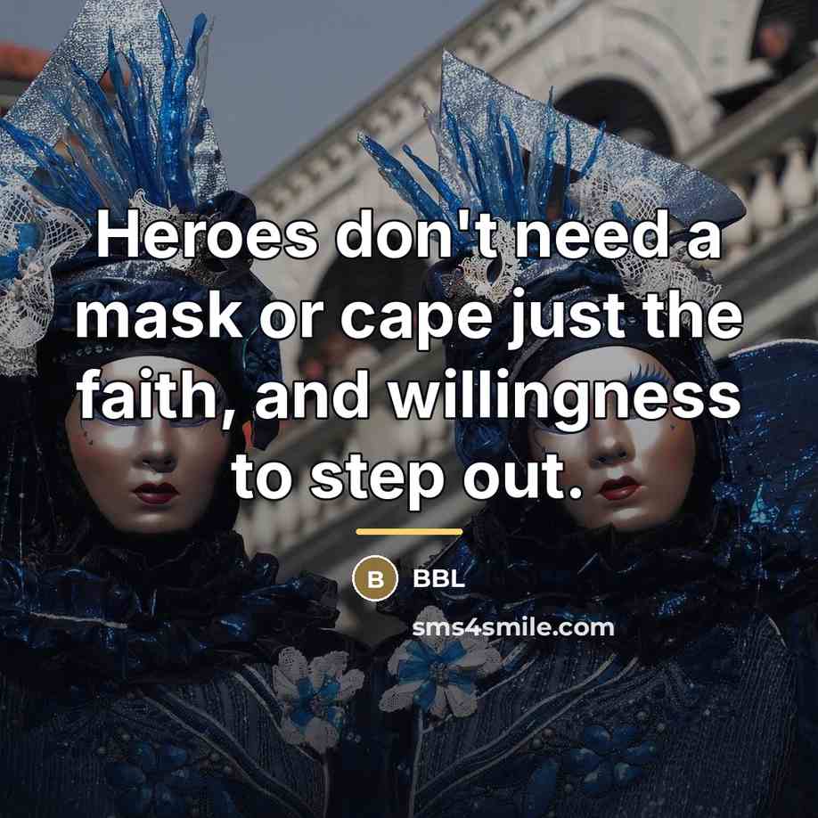“Heroes don't need a mask or cape just the faith,…” quote by BBL