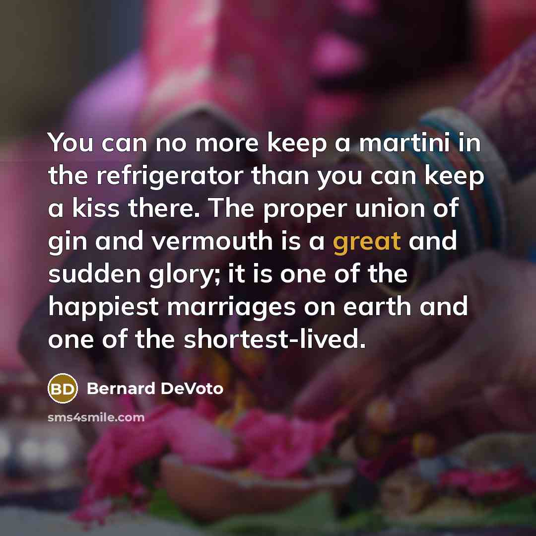 “You can no more keep a martini in the refrigerator…” quote by Bernard DeVoto