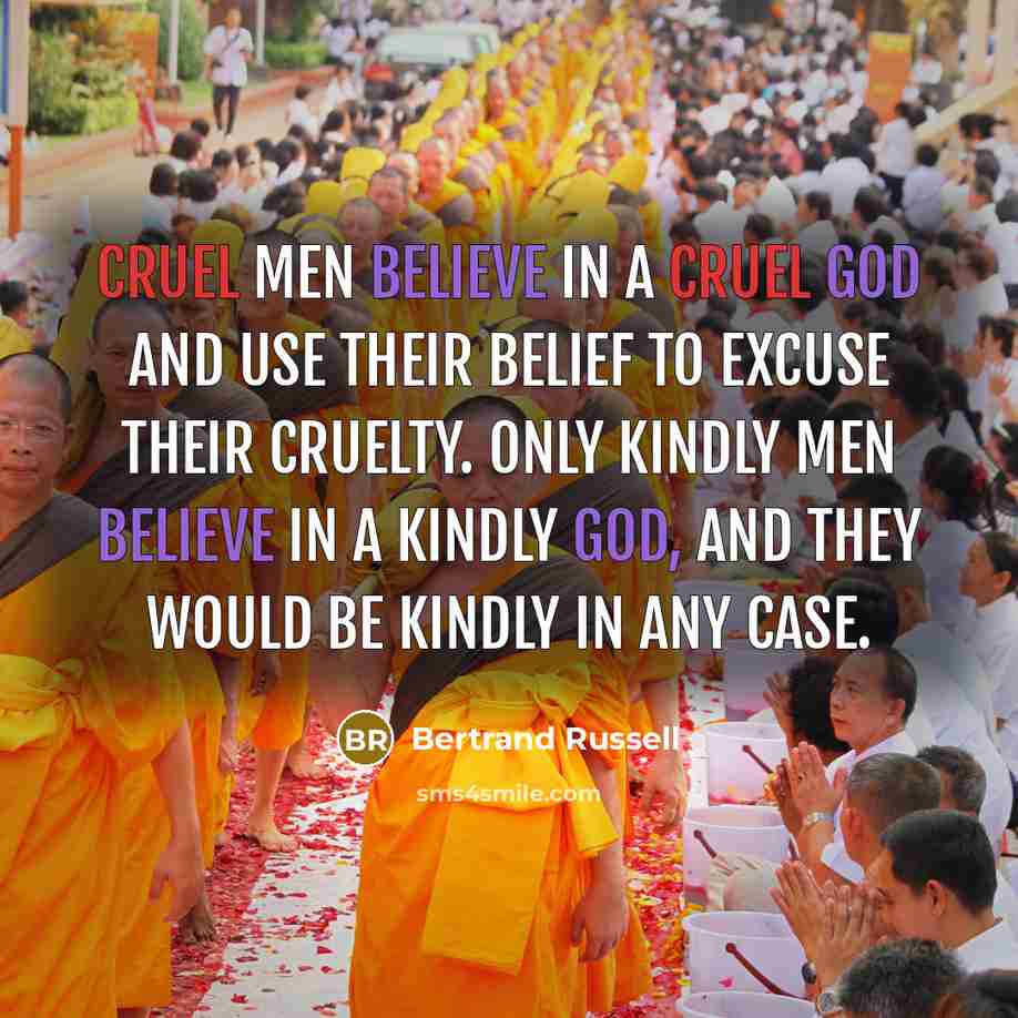“Cruel men believe in a cruel god and use their…” quote by Bertrand Russell