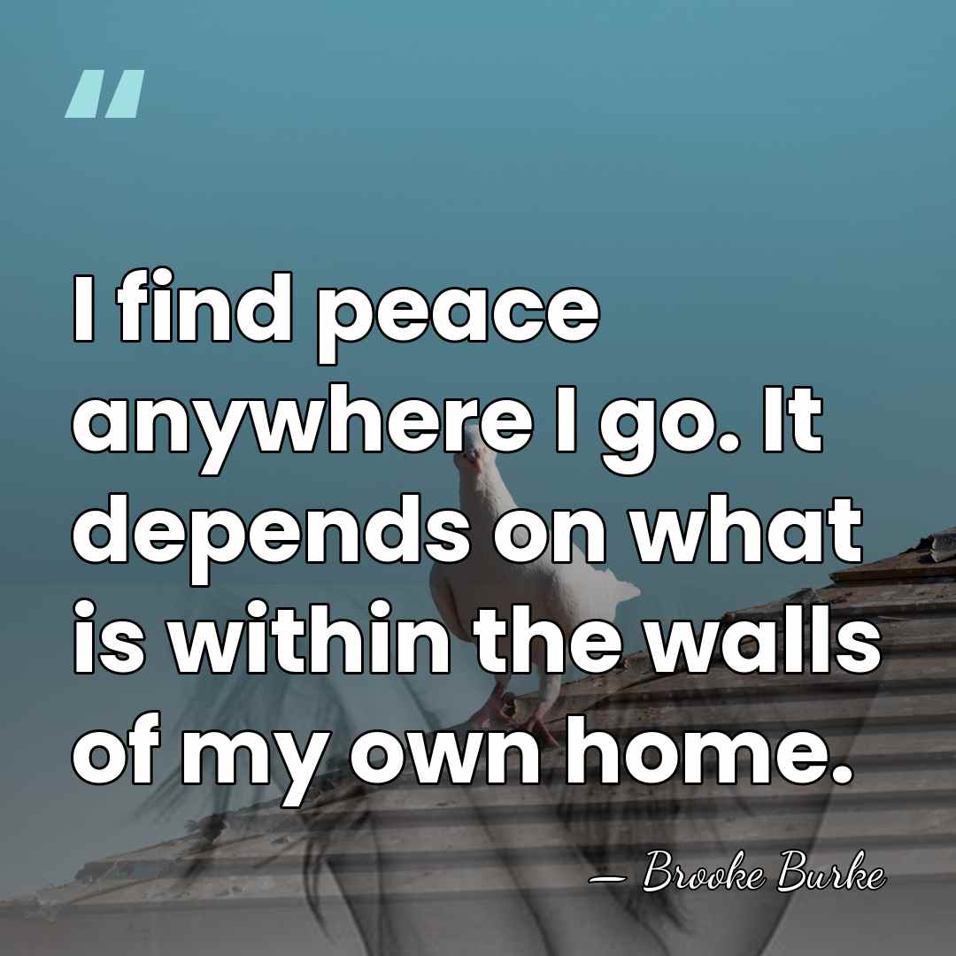 I find peace anywhere I go. It depends on what is within&hellip; - Brooke Burke