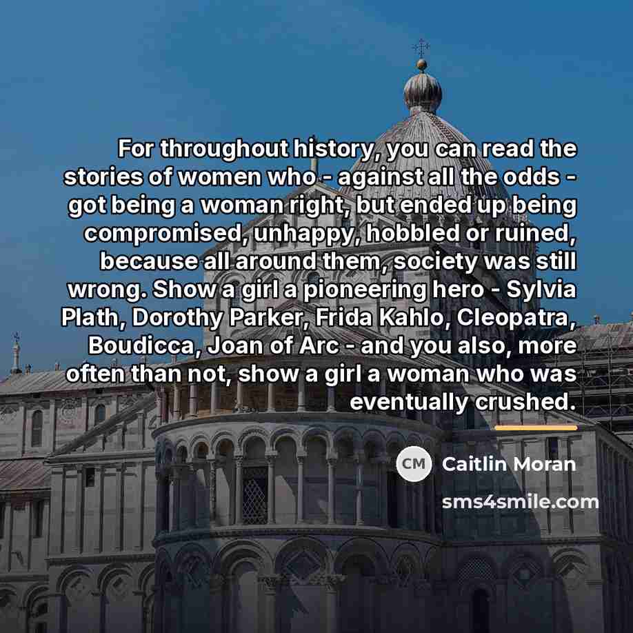 “For throughout history, you can read the stories of women…” quote by Caitlin Moran