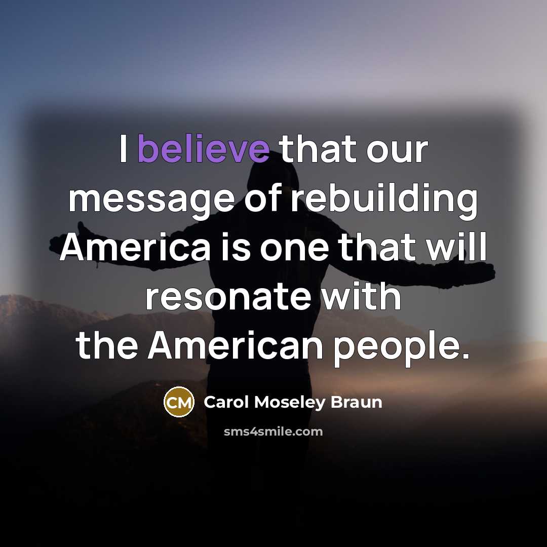 “I believe that our message of rebuilding America is one…” quote by Carol Moseley Braun