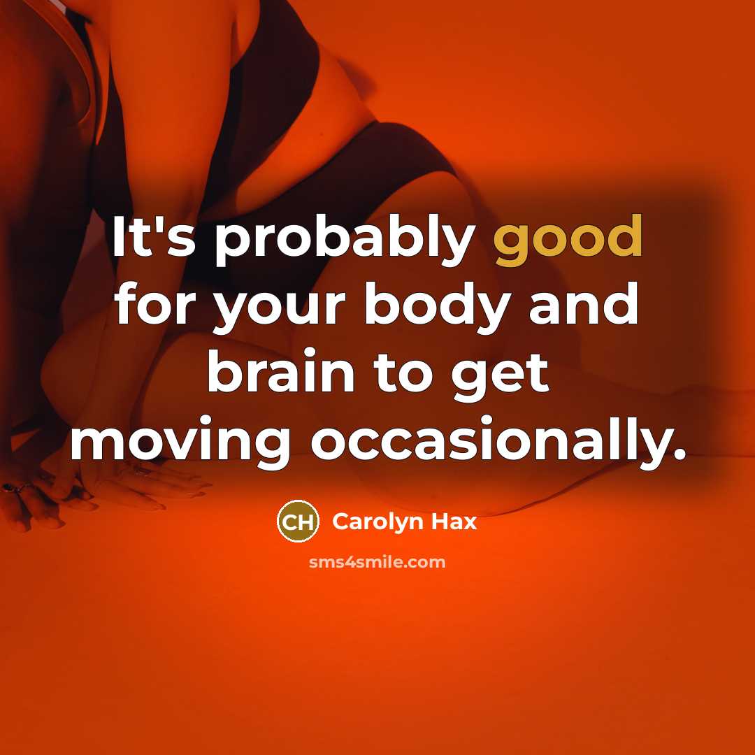 “It's probably good for your body and brain to get…” quote by Carolyn Hax