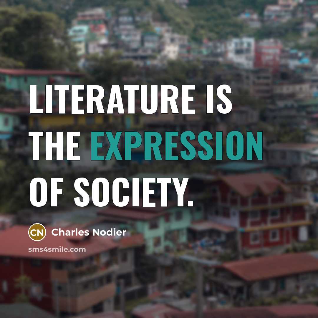 “Literature is the expression of society.…” quote by Charles Nodier