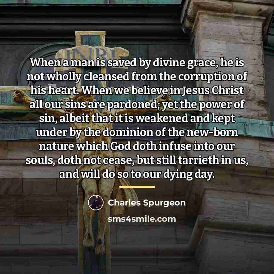 “When a man is saved by divine grace, he is…” quote by Charles Spurgeon