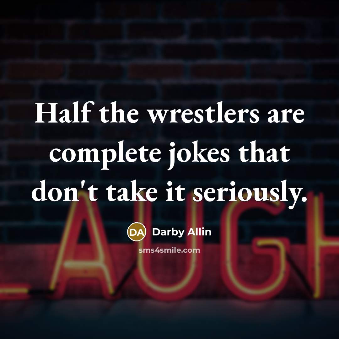 “Half the wrestlers are complete jokes that don't take it…” quote by Darby Allin