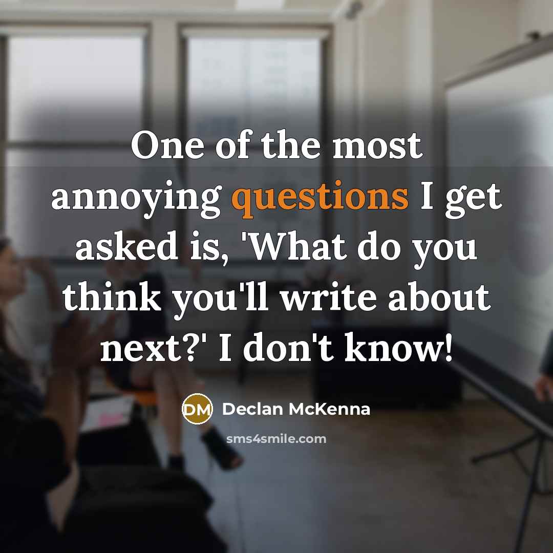 “One of the most annoying questions I get asked is,…” quote by Declan McKenna