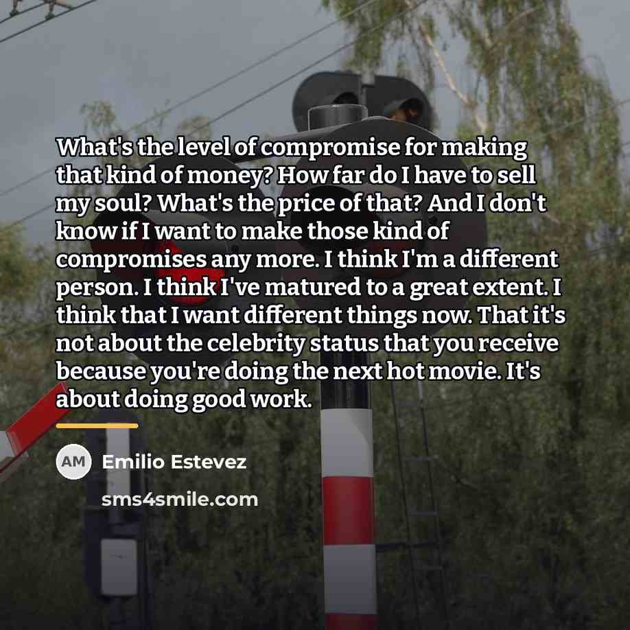 “What's the level of compromise for making that kind of…” quote by Emilio Estevez