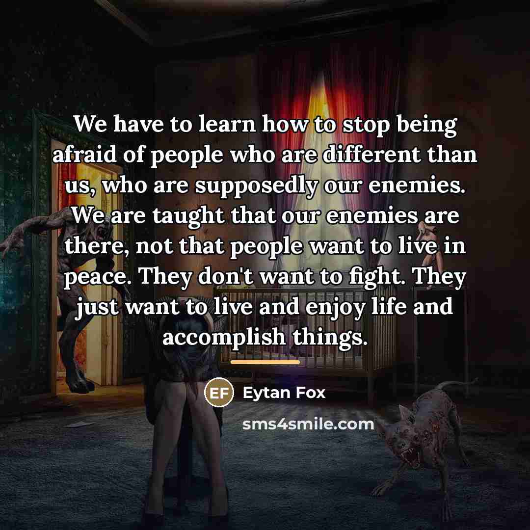 “We have to learn how to stop being afraid of…” quote by Eytan Fox