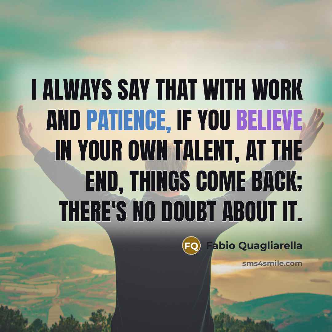 “I always say that with work and patience, if you…” quote by Fabio Quagliarella