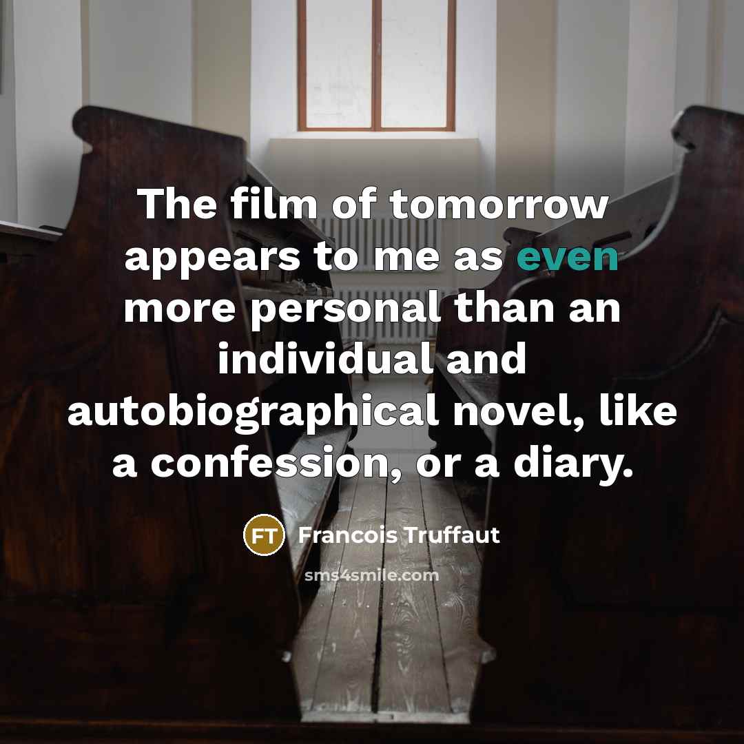 “The film of tomorrow appears to me as even more…” quote by Francois Truffaut