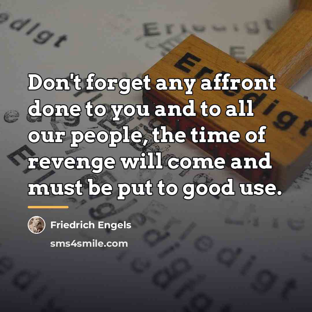 “Don't forget any affront done to you and to all…” quote by Friedrich Engels