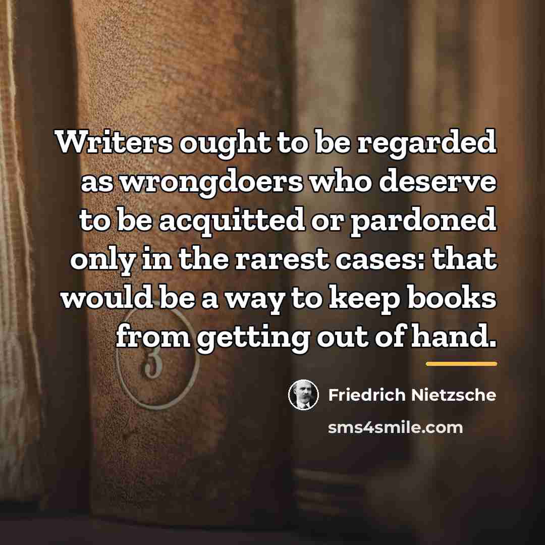 “Writers ought to be regarded as wrongdoers who deserve to…” quote by Friedrich Nietzsche