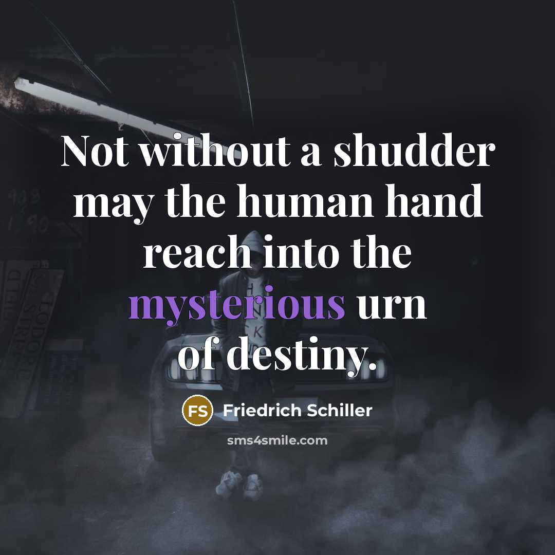 “Not without a shudder may the human hand reach into…” quote by Friedrich Schiller