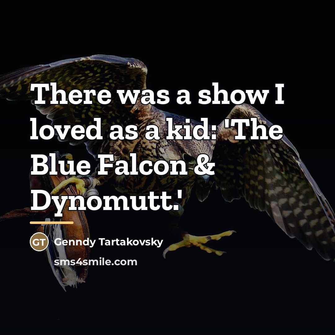 “There was a show I loved as a kid: 'The…” quote by Genndy Tartakovsky