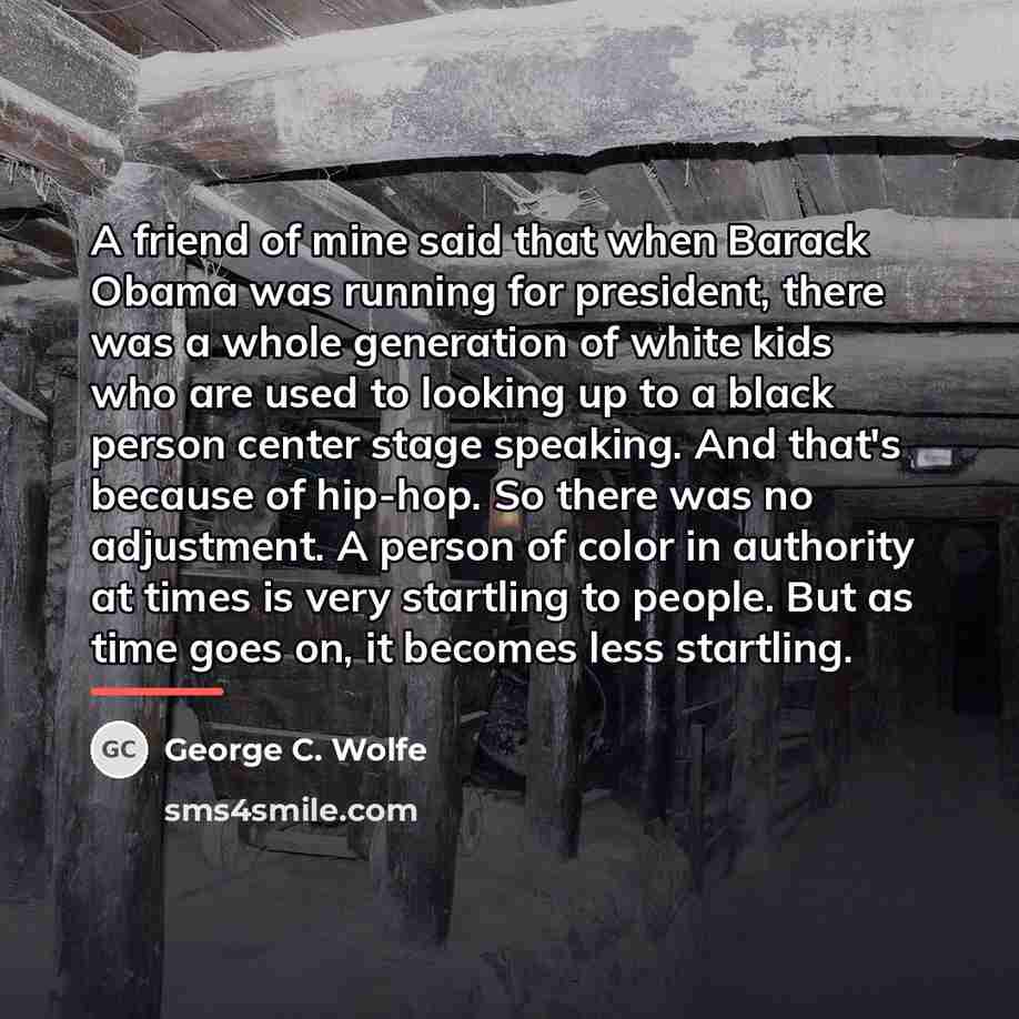 “A friend of mine said that when Barack Obama was…” quote by George C. Wolfe