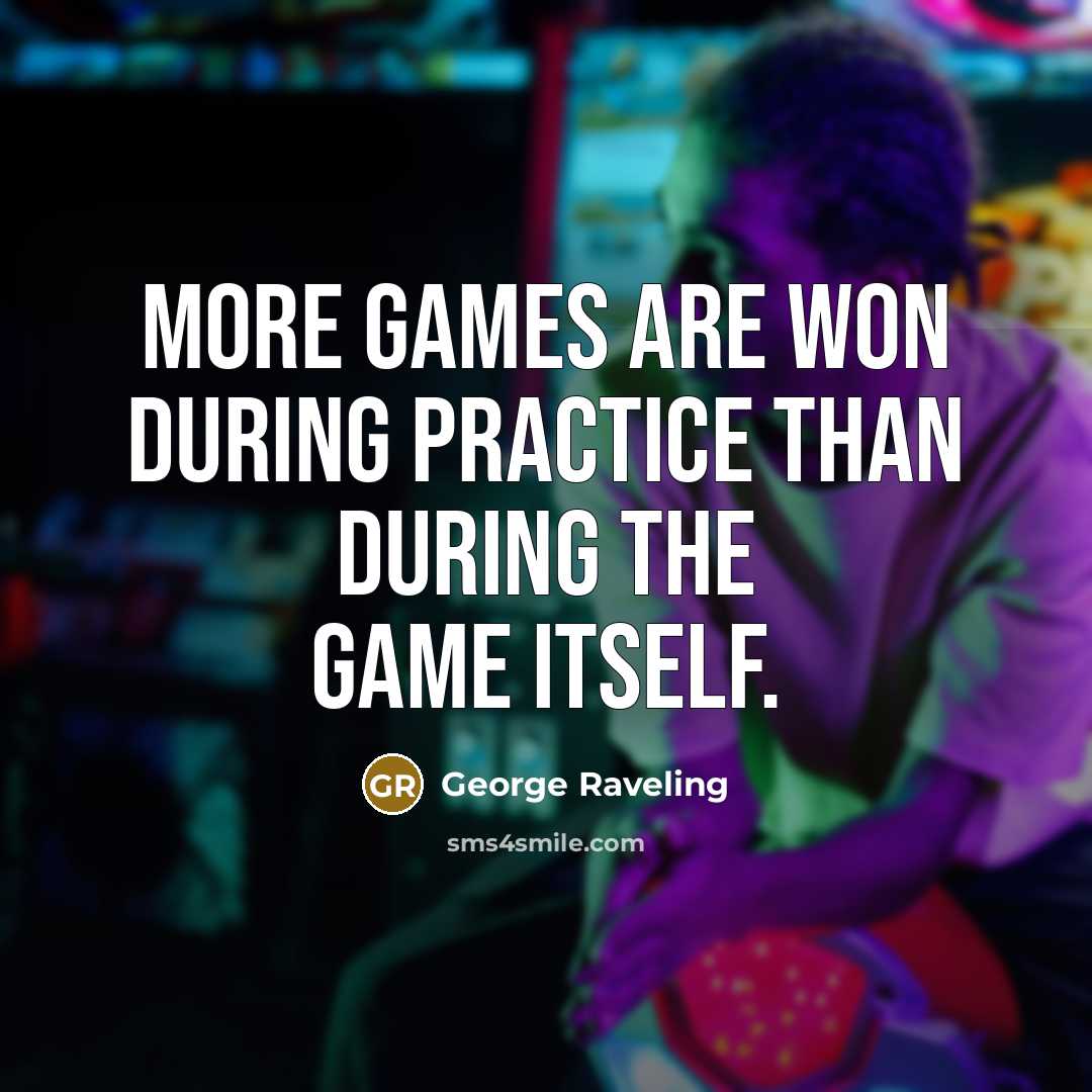 “More games are won during practice than during the game…” quote by George Raveling