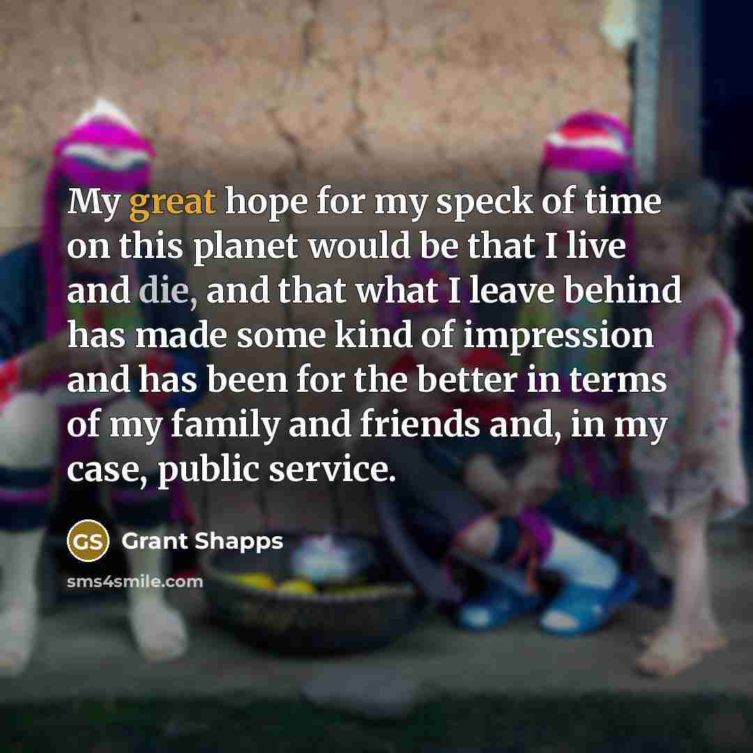“My great hope for my speck of time on this…” quote by Grant Shapps