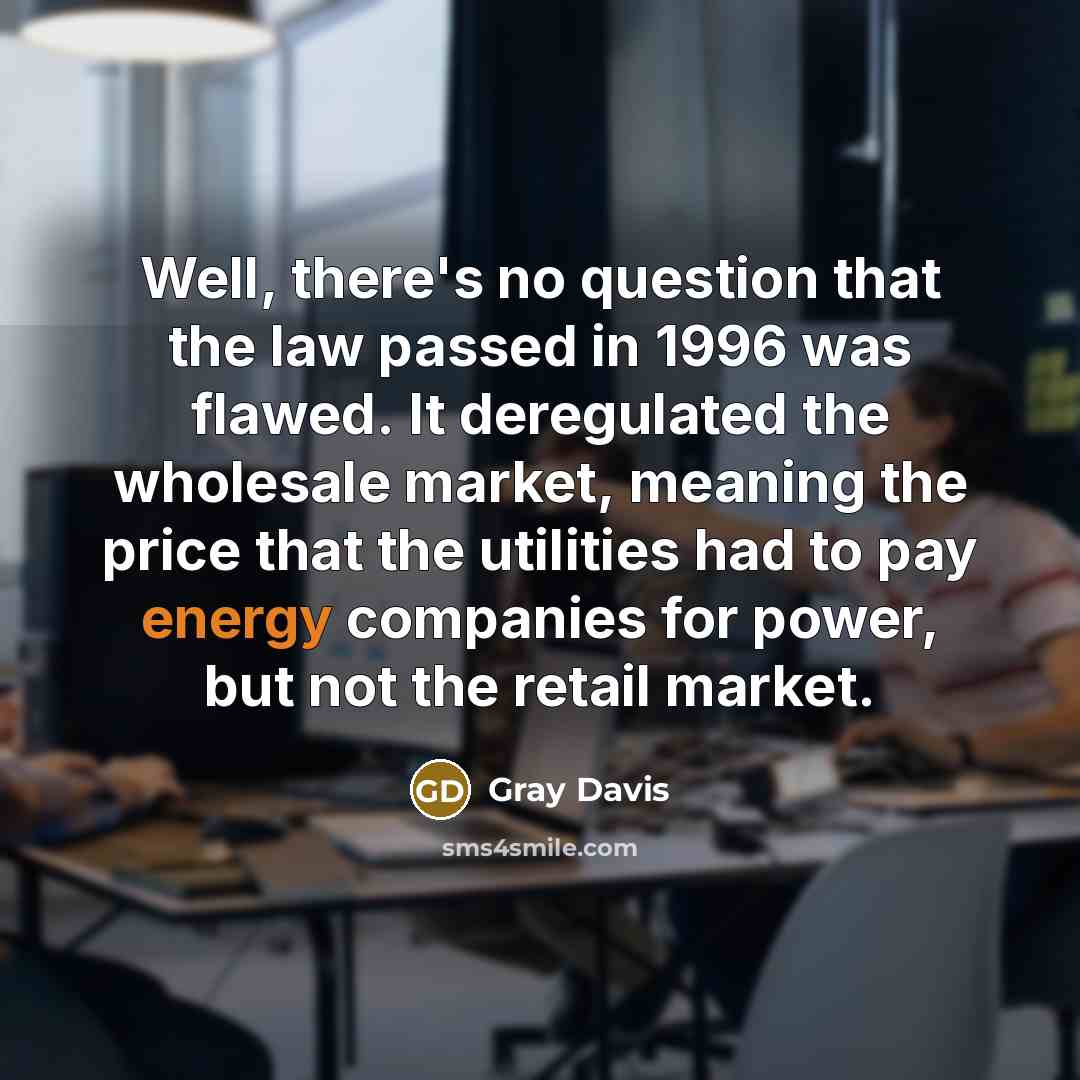 “Well, there's no question that the law passed in 1996…” quote by Gray Davis