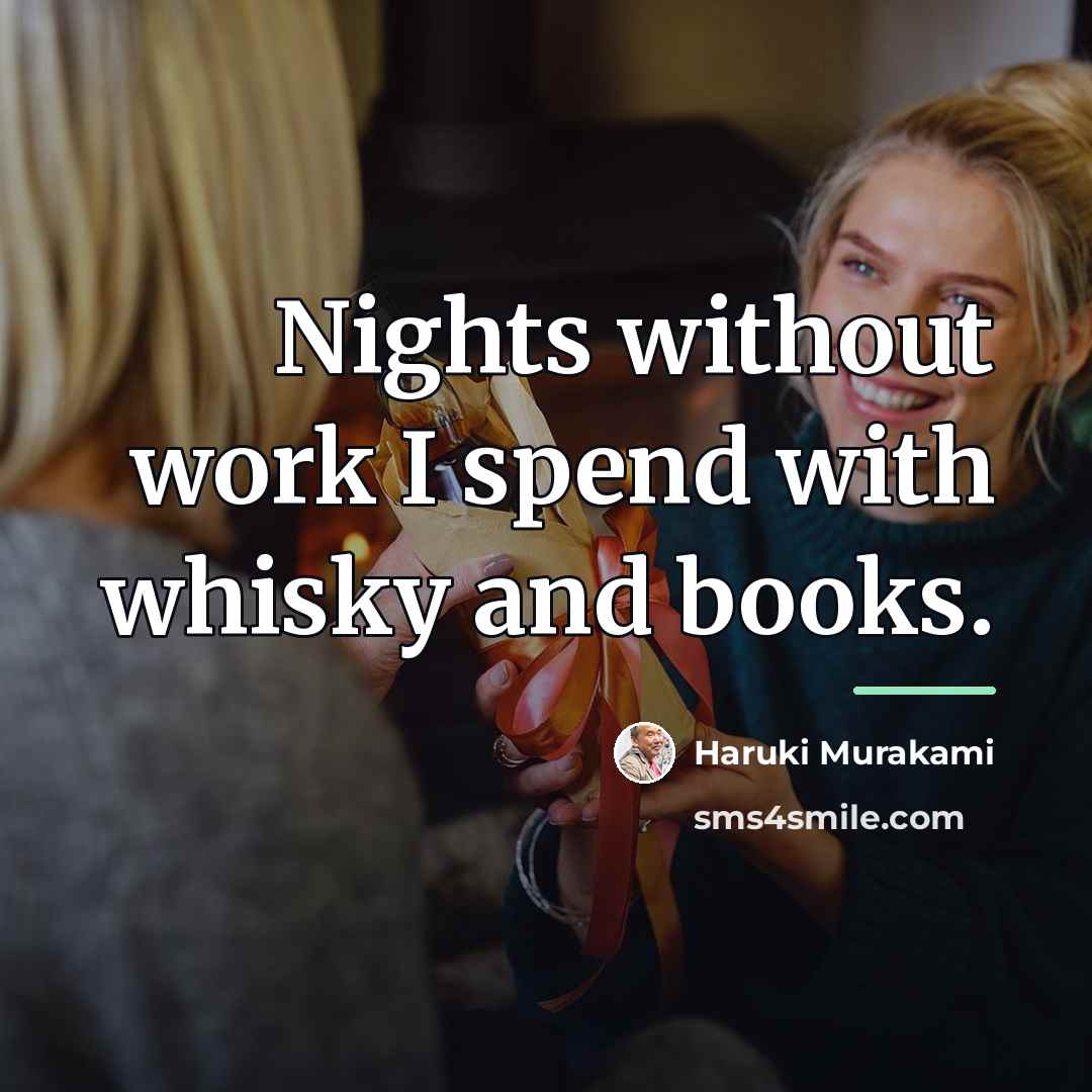 “Nights without work I spend with whisky and books.…” quote by Haruki Murakami
