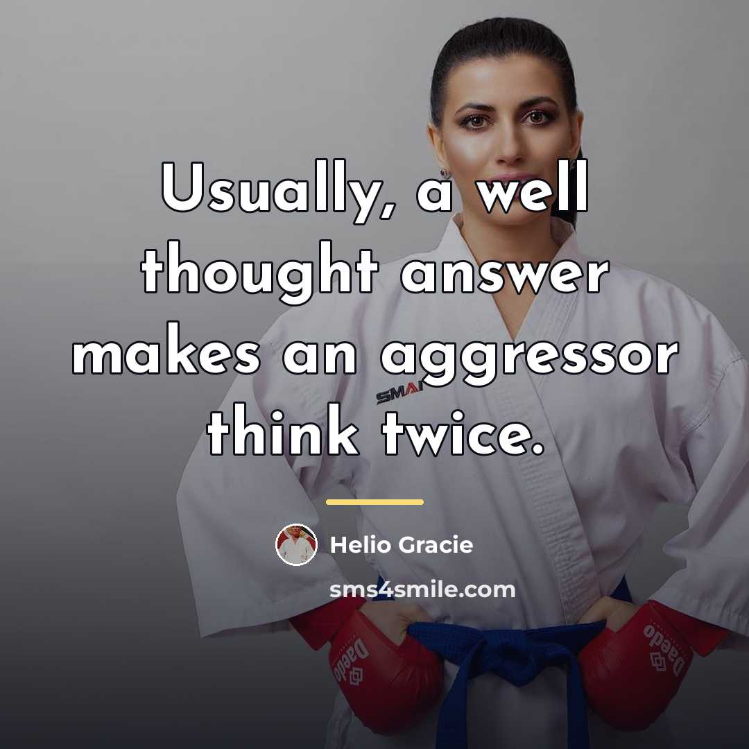 “Usually, a well thought answer makes an aggressor think twice.…” quote by Helio Gracie