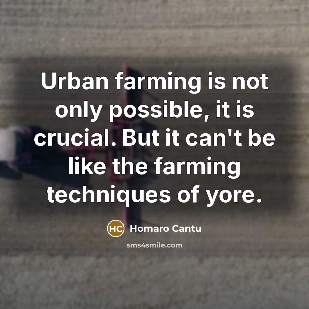 “Urban farming is not only possible, it is crucial. But…” quote by Homaro Cantu
