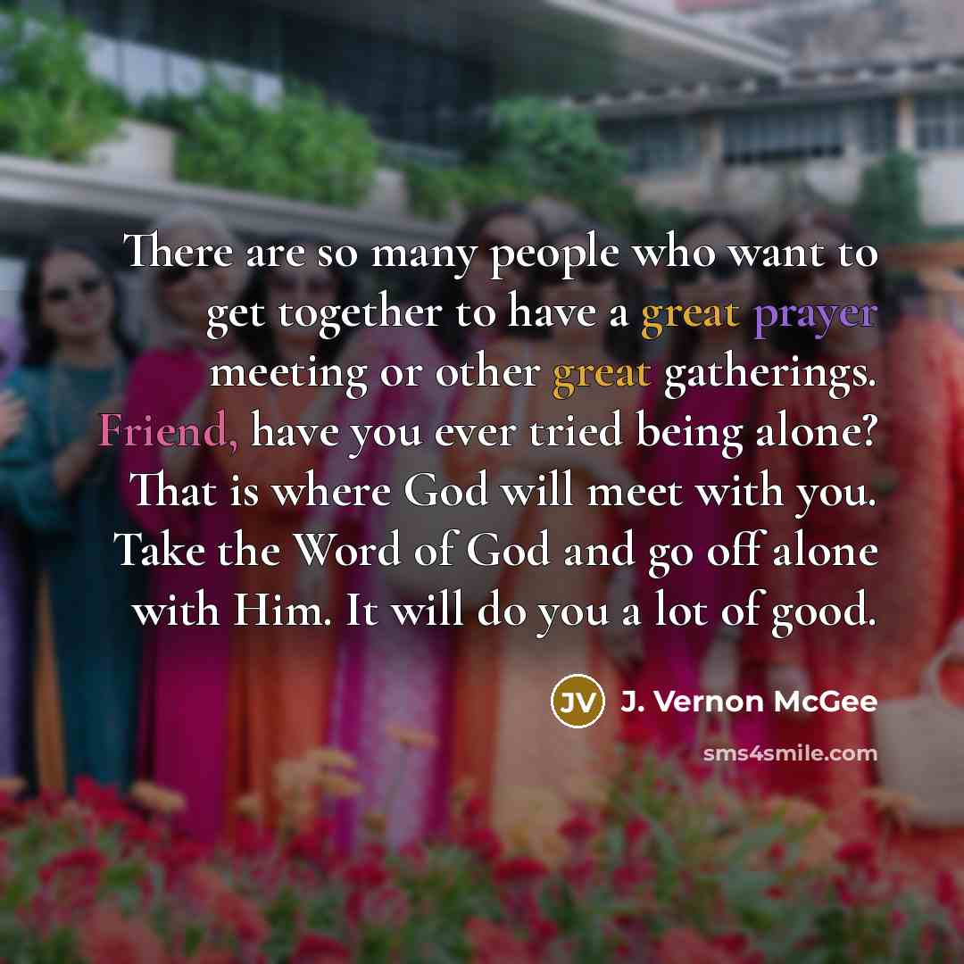 “There are so many people who want to get together…” quote by J. Vernon McGee