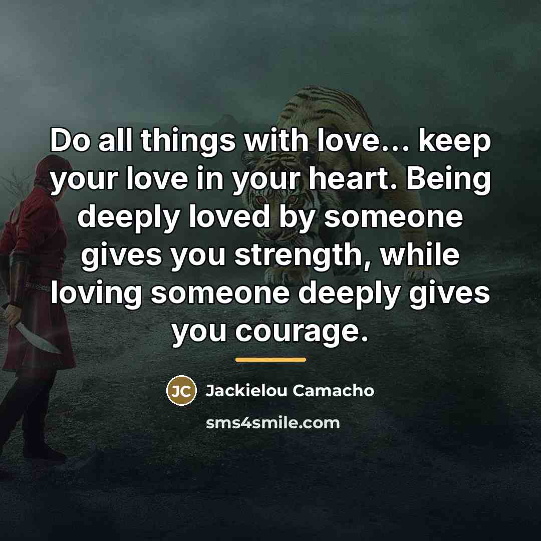 “Do all things with love... keep your love in your…” quote by Jackielou Camacho