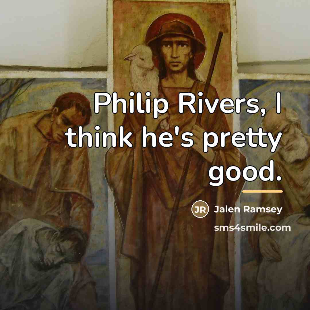 “Philip Rivers, I think he's pretty good.…” quote by Jalen Ramsey