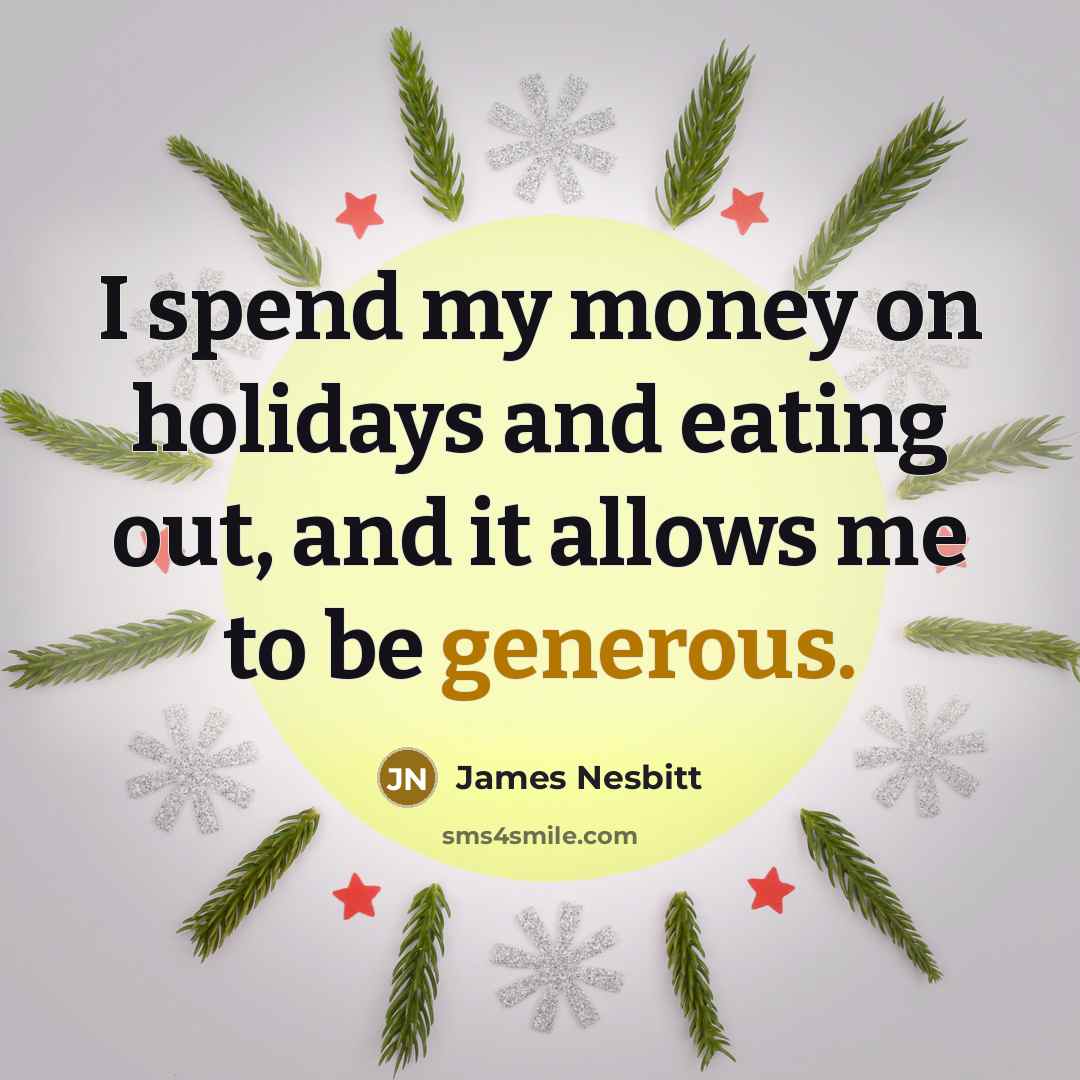 “I spend my money on holidays and eating out, and…” quote by James Nesbitt
