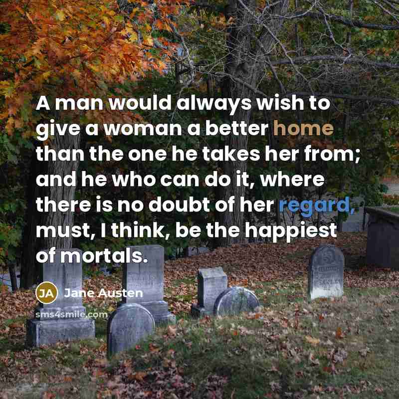 “A man would always wish to give a woman a…” quote by Jane Austen
