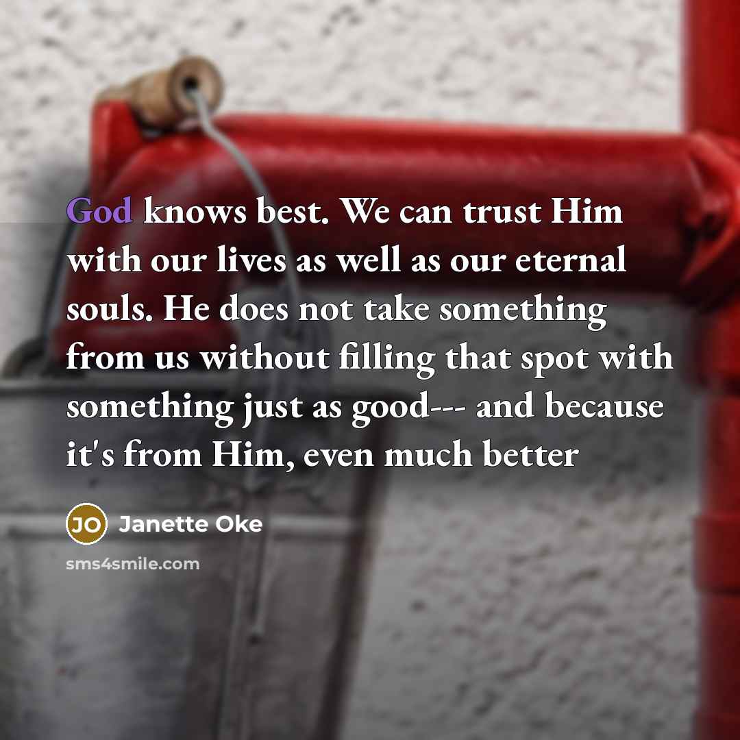 “God knows best. We can trust Him with our lives…” quote by Janette Oke