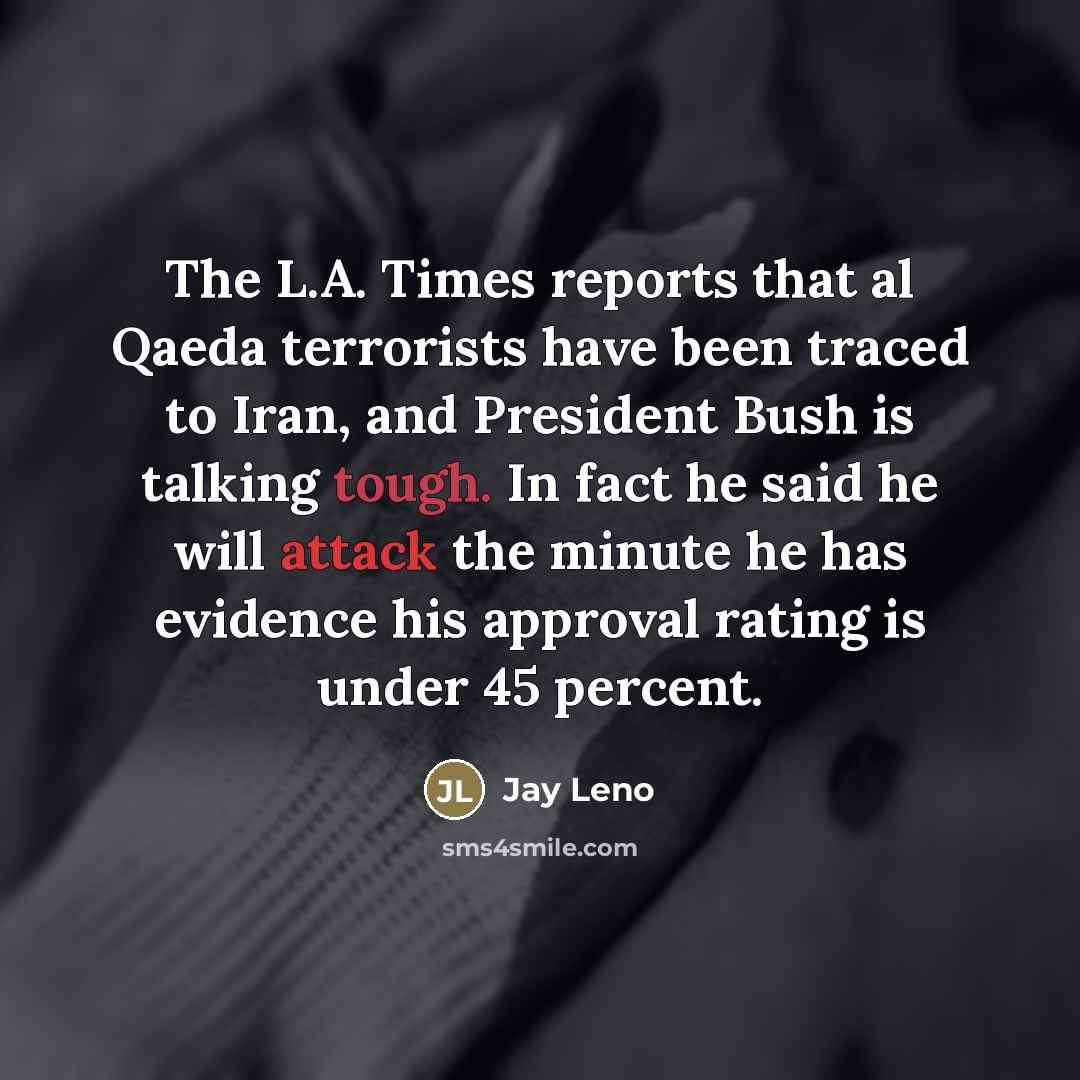 “The L.A. Times reports that al Qaeda terrorists have been…” quote by Jay Leno