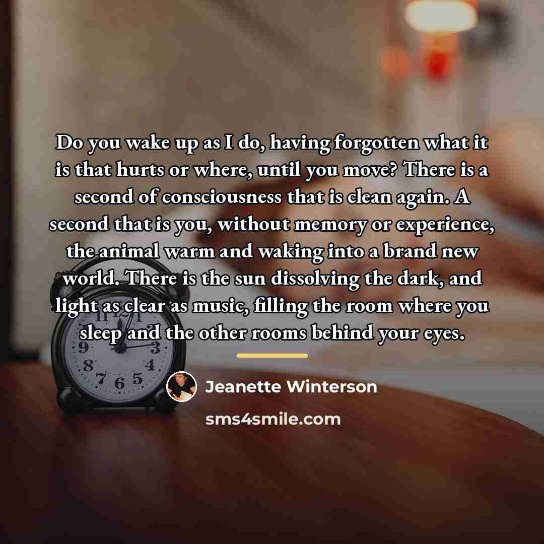 “Do you wake up as I do, having forgotten what…” quote by Jeanette Winterson