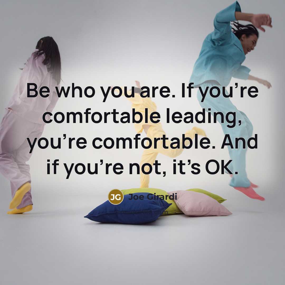 “Be who you are. If you're comfortable leading, you're comfortable.…” quote by Joe Girardi