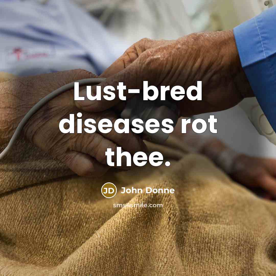 “Lust-bred diseases rot thee.…” quote by John Donne