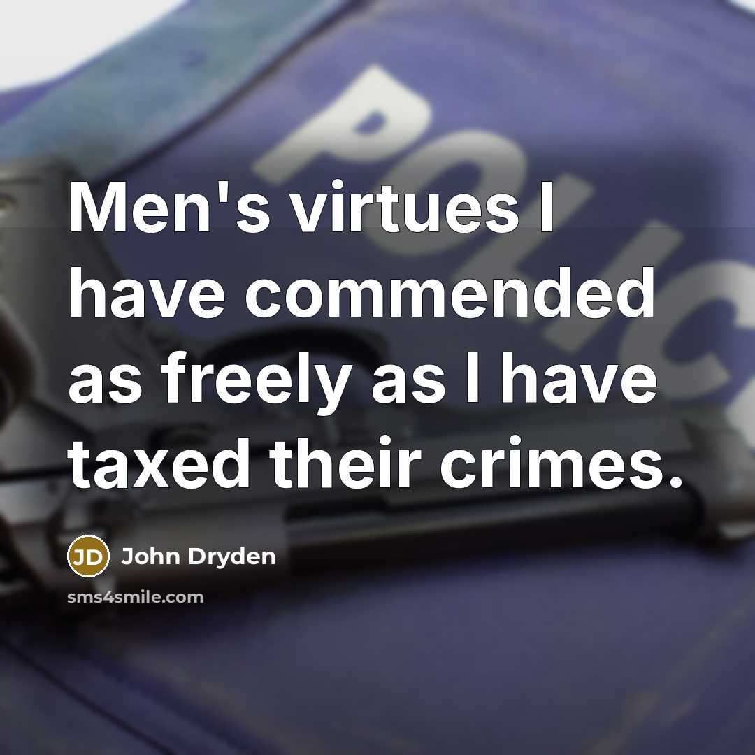 “Men's virtues I have commended as freely as I have…” quote by John Dryden