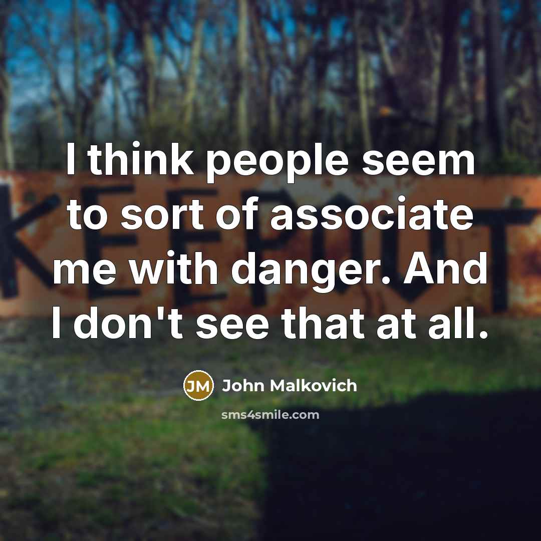 “I think people seem to sort of associate me with…” quote by John Malkovich