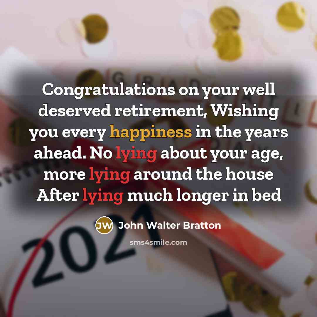“Congratulations on your well deserved retirement, Wishing you every happiness…” quote by John Walter Bratton